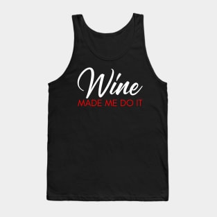 Wine Made Me Do It. Funny Wine Lover Quote. White and Red Tank Top